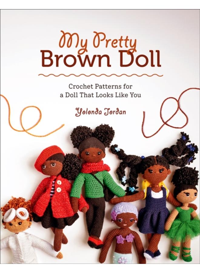 My Pretty Brown Doll: Crochet Patterns for a Doll That Looks Like You 