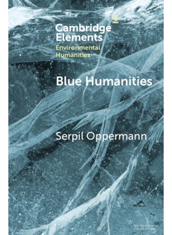 Blue Humanities : Storied Waterscapes in the Anthropocene
