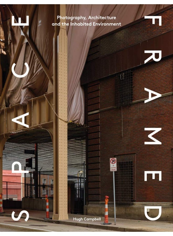Space Framed: Photography, Architecture and the Social Landscape 