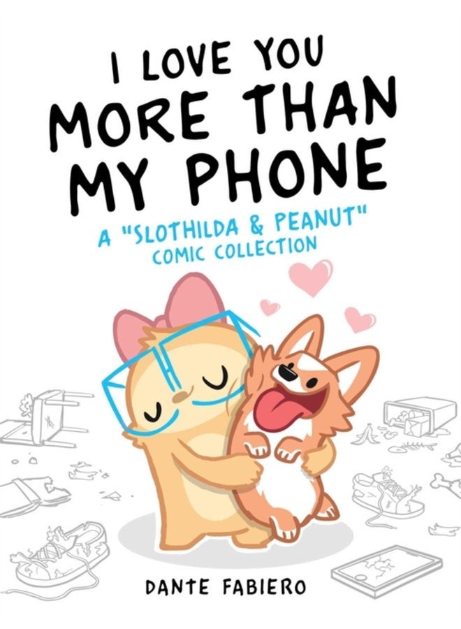 I Love You More Than My Phone A Slothilda Peanut Comic Collection 2 - Hardback
