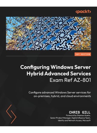 Configuring Windows Server Hybrid Advanced Services Exam Ref AZ-801: Configure advanced Windows Server services for on-premises, hybrid, and cloud environments - pzsku/Z012C4FC2645F0404AACCZ/45/1748329362/30c9174a-0d76-489f-a543-8172c7911701