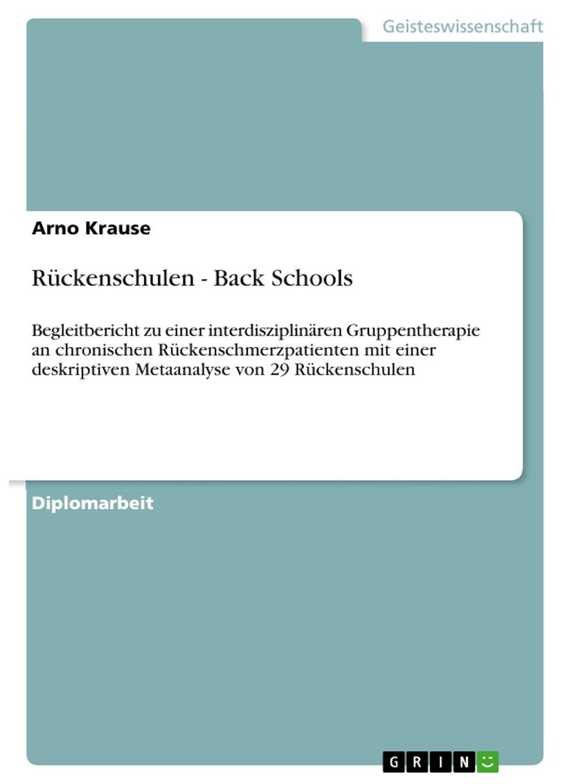 Rückenschulen - Back Schools: Begleitbericht zu einer interdisziplinären Gruppentherapie an chronischen Rückenschmerzpatienten mit einer deskriptiven Metaanalyse von 29 Rückenschulen 