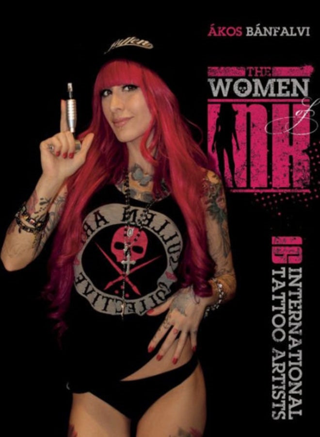 The Women of Ink : 16 International Tattoo Artists