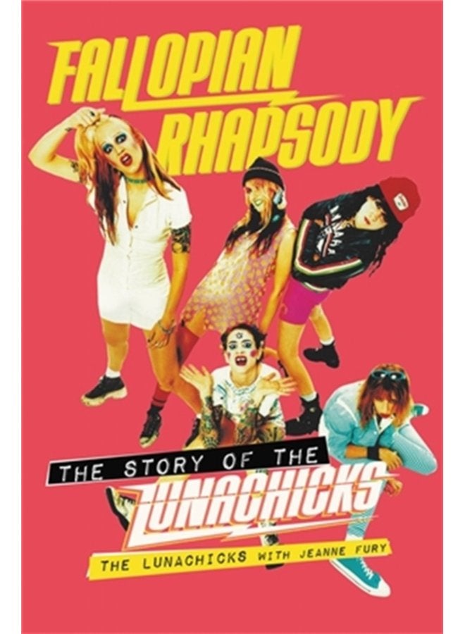 Fallopian Rhapsody The Story of the Lunachicks - Paperback