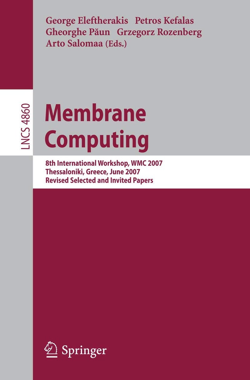 Membrane Computing: 8th International Workshop, WMC 2007 Thessaloniki, Greece, June 25-28, 2007 Revised Selected and Invited Papers