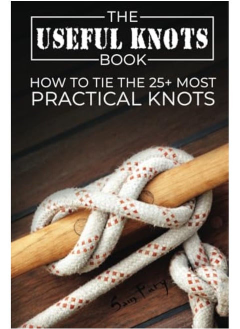 The Useful Knots Book How To Tie The 25 Most Practical Knots