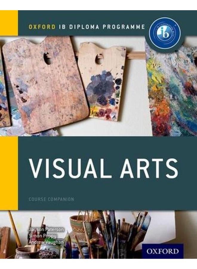 Oxford IB Diploma Programme  Visual Arts Course Companion  IB Visual Arts   Ed   1 