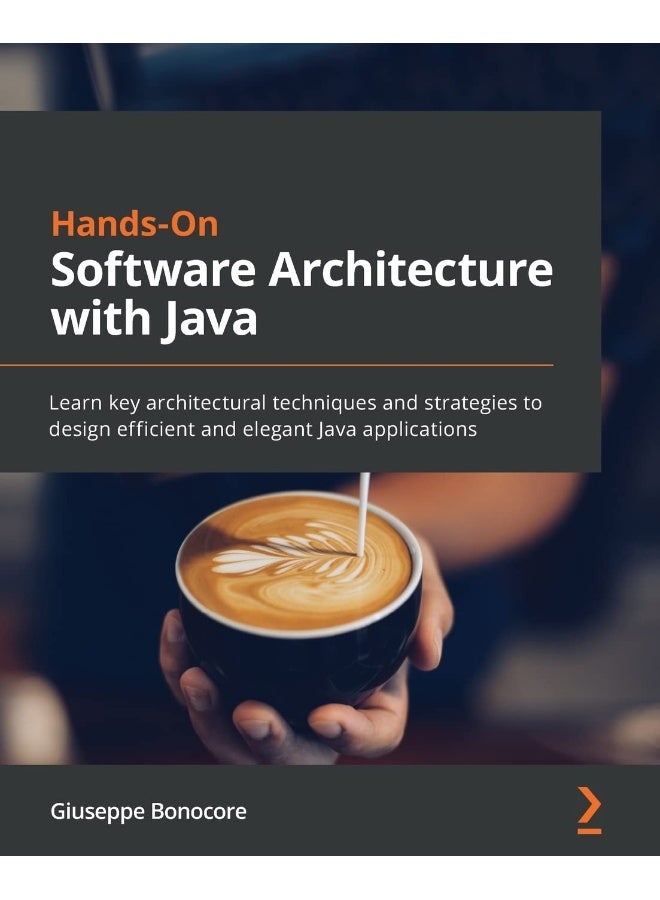 Hands-On Software Architecture with Java: Learn key architectural techniques and strategies to design efficient and elegant Java applications