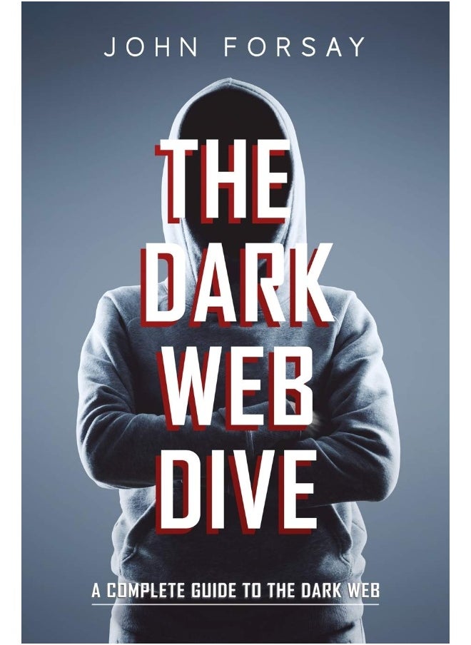 The Dark Web Dive: A Complete Guide to The Dark Web - pzsku/Z014182F243F738A31ECFZ/45/_/1737496502/b2dba44b-22de-4dc8-9114-d2f75b757818