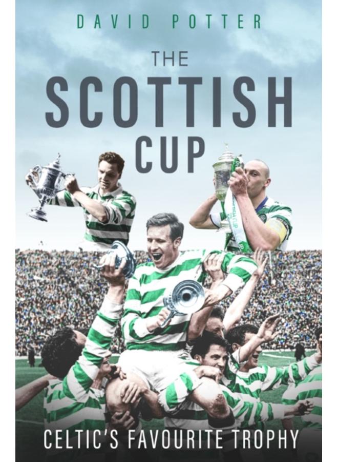 Scottish Cup, the : Celtic's Favourite Trophy 