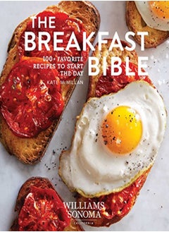 Breakfast Bible: 100+ Favorite Recipes To Start The Day 