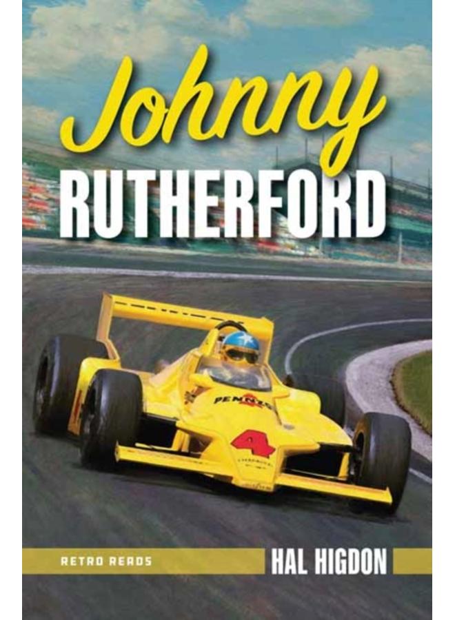 Johnny Rutherford : The Story of an Indy Champion 