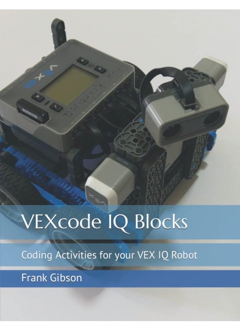 VEXcode IQ Blocks: Coding Activities for your VEX IQ Robot