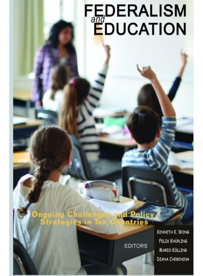 Federalism and Education Ongoing Challenges and Policy Strategies in Ten Countries - Paperback