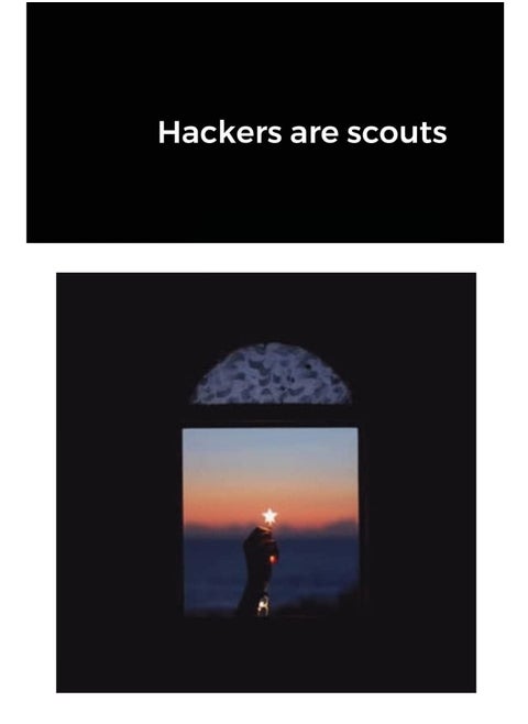 Hackers are scouts