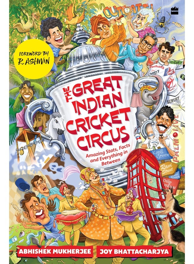 The Great Indian Cricket Circus : Amazing Facts, Stats and Everything in Between