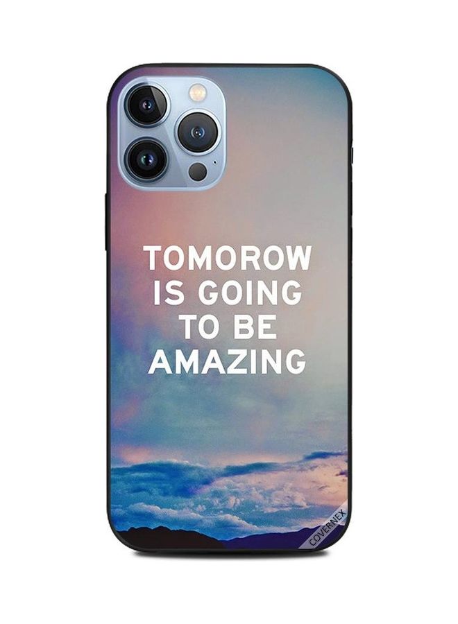 Covernex Apple iPhone 13 Pro Max Protective Case Cover Printed Featuring Tomorrow Is Going To Be Amazing DESIGN_1948 - Image 1