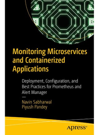 Monitoring Microservices and Containerized Applications: Deployment, Configuration, and Best Practices for Prometheus and Alert Manager