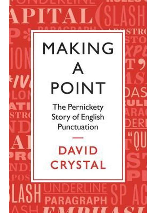 Making a Point: The Persnickety Story of English Punctuation
