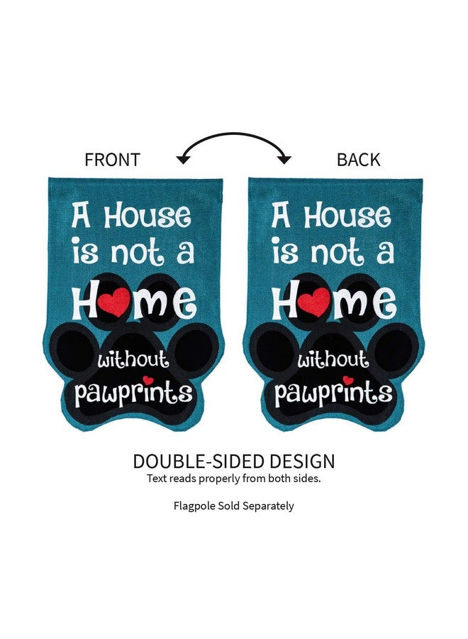 Evergreen Flag House Is Not A Home Without Pawprints Garden Flag 12X18 Double Sided | Paw Prints Heart Garden Flags For Outside | All Seasons | House Flags For Pet Puppy Dog Cat Lovers - Image 3