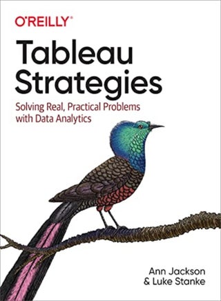 Tableau Strategies: Solving Real, Practical Problems with Data Analytics - pzsku/Z01742B9F735F34B12662Z/45/_/1696237051/1d8a571c-8ffa-452a-8934-13a37d8a01ac