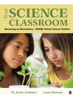 Your Science Classroom: Becoming an Elementary / Middle School Science Teacher 