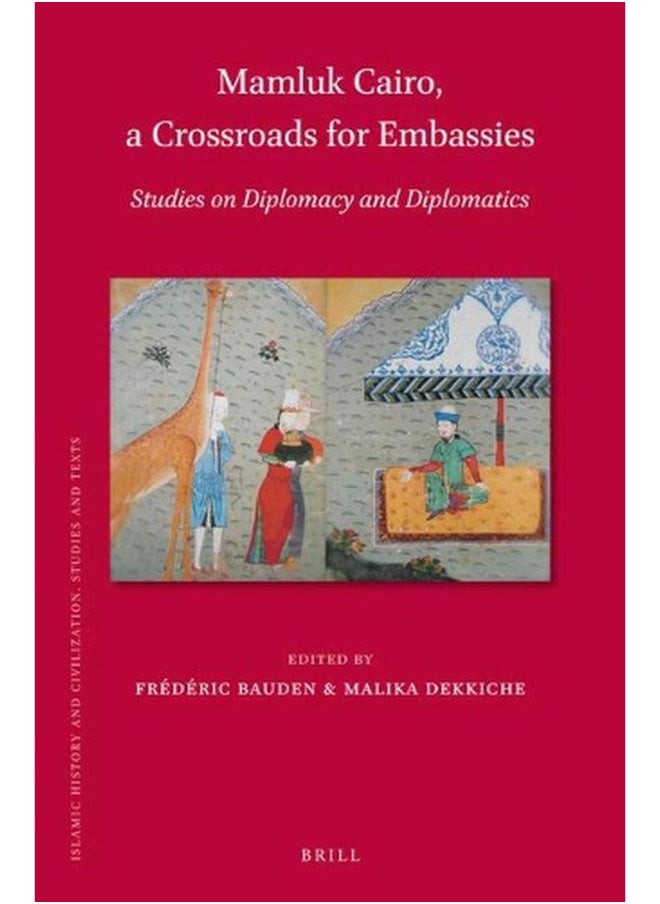 null - Mamluk Cairo  a Crossroads for Embassies  Studies on Diplomacy and Diplomatics - Image 1