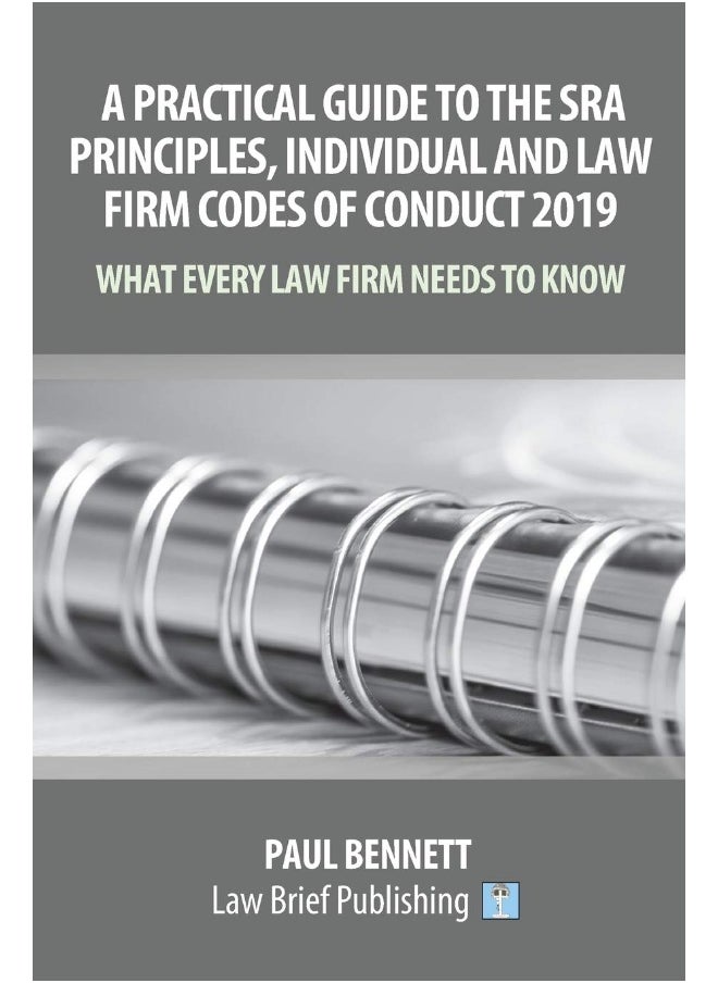 null - A Practical Guide to the SRA Principles, Individual and Law Firm Codes of Conduct 2019: What Every Law Firm Needs to Know - Image 1