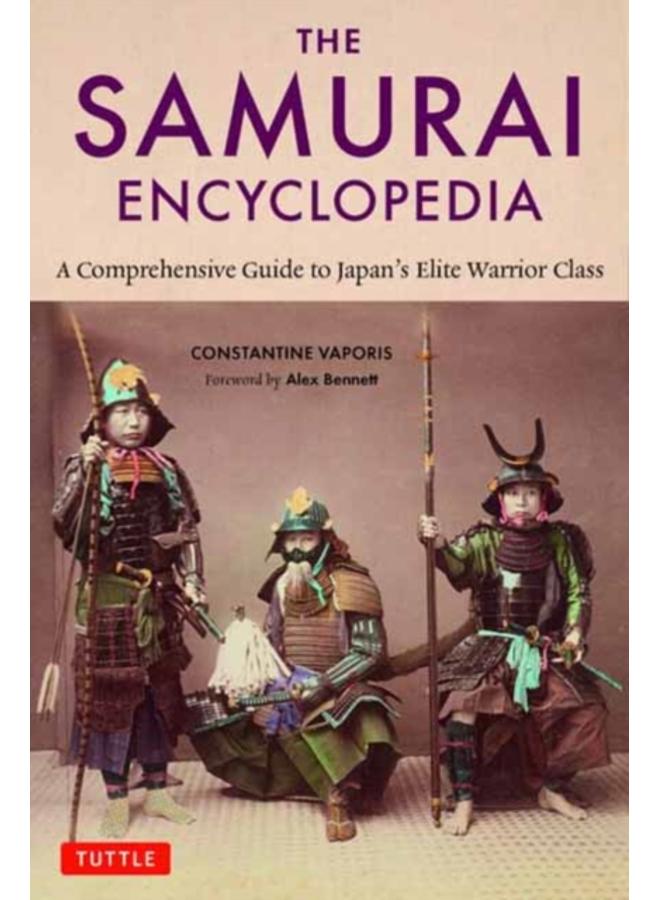The Samurai Encyclopedia : A Comprehensive Guide to Japan's Elite Warrior Class 