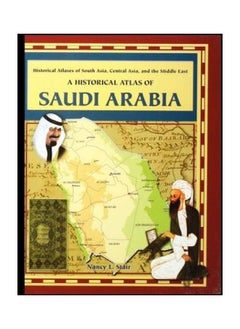 A Historical Atlas Of Saudi Arabia 