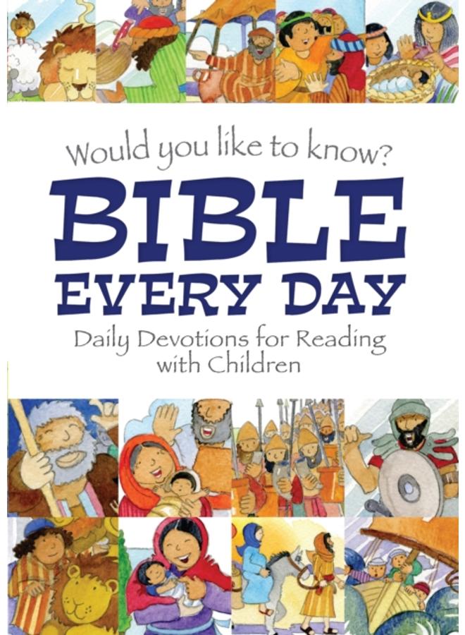 Would you like to know Bible Every Day : Daily devotions for Reading with children 