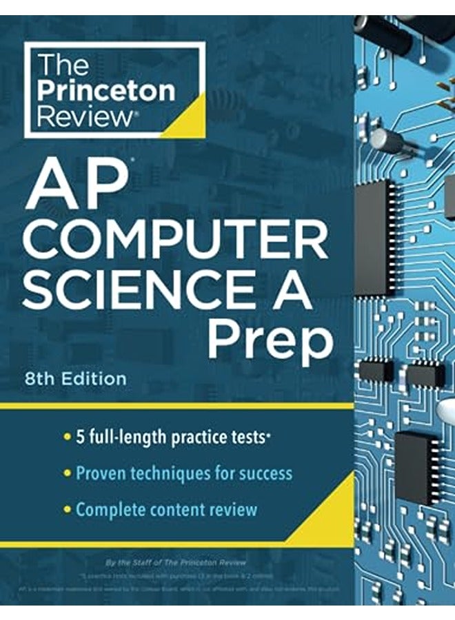 Princeton Review AP Computer Science A Prep, 8th Edition: 5 Practice Tests + Complete Content Review + Strategies & Techniques
