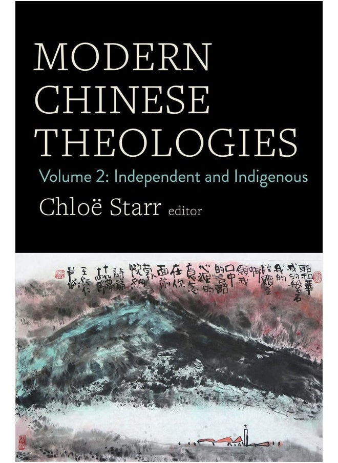 Modern Chinese Theologies: Volume 2: Independent and Indigenous 