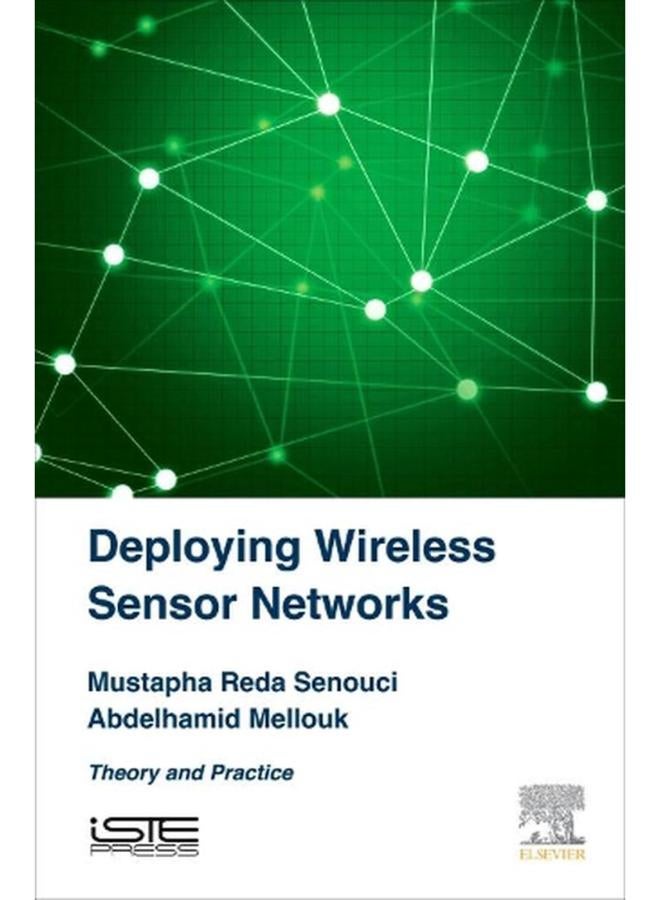 Deploying Wireless Sensor Networks  Theory and Practice  Ed   1 
