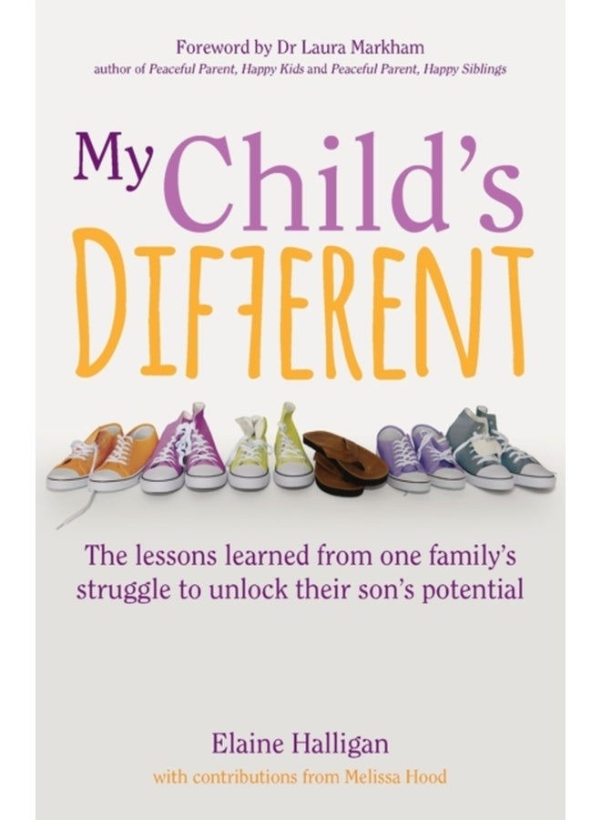 My Child's Different : How positive parenting can unlock potential in children with ADHD and dyslexia 