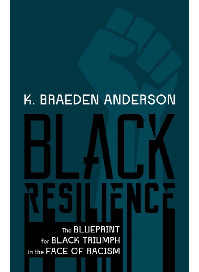 Black Resilience The Blueprint for Black Triumph in the Face of Racism - Hardback