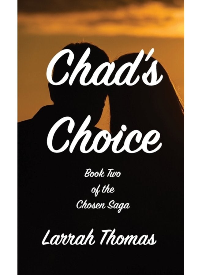 Chad s Choice Book Two of the Chosen Saga - Hardback