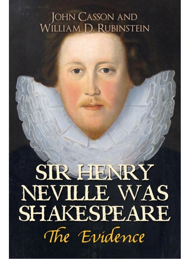 Sir Henry Neville Was Shakespeare The Evidence - Paperback