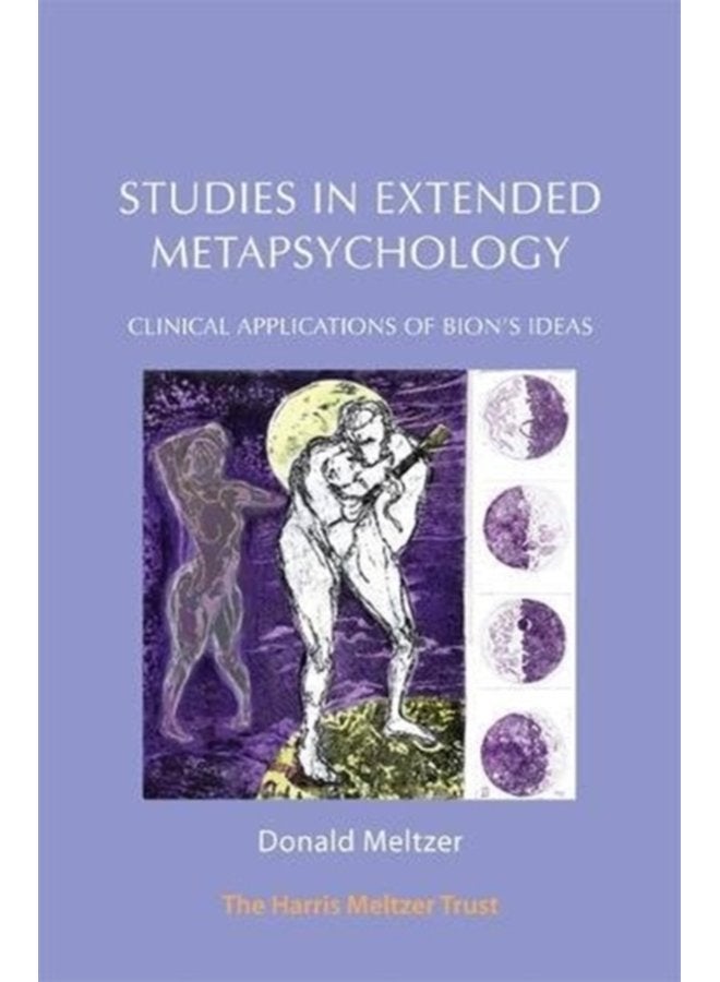 Studies in Extended Metapsychology Clinical Applications of Bion s Ideas - Paperback
