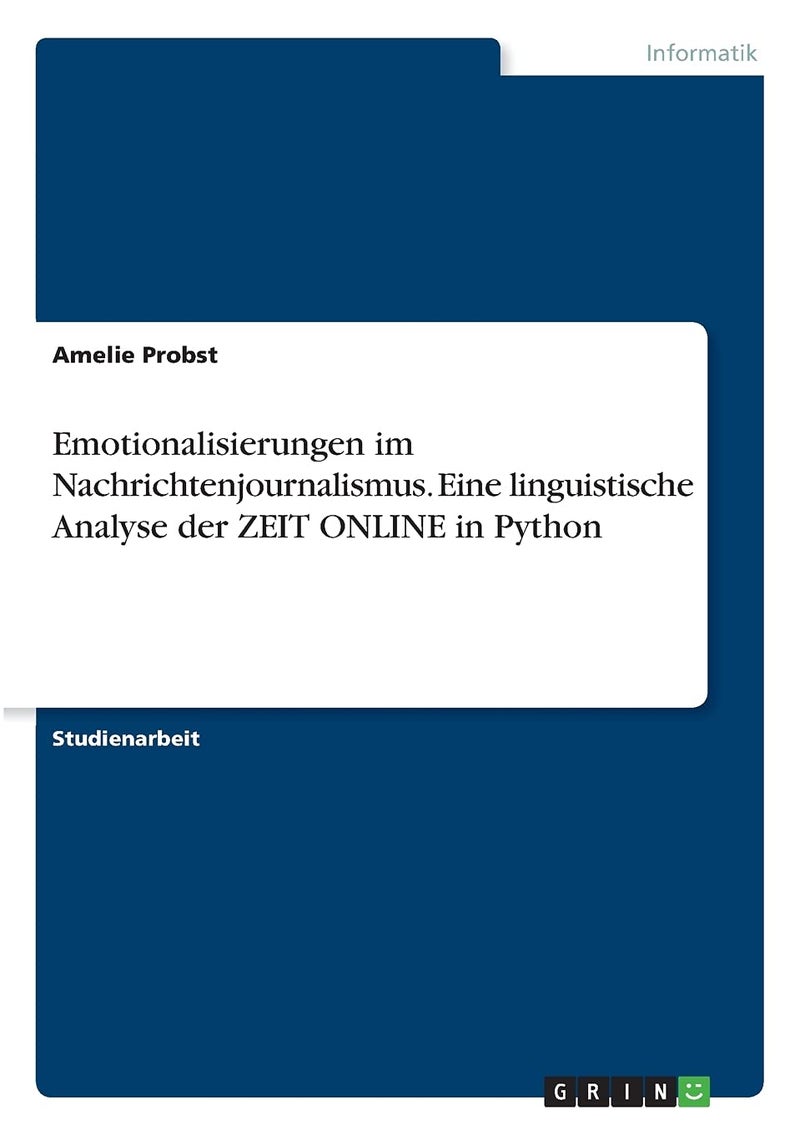 Emotionalisierungen im Nachrichtenjournalismus. Eine linguistische Analyse der ZEIT ONLINE in Python