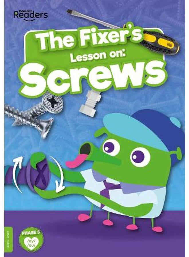 The Fixer`s Lesson on  Screws  BookLife Readers Non - Fiction - Green  Ed   1