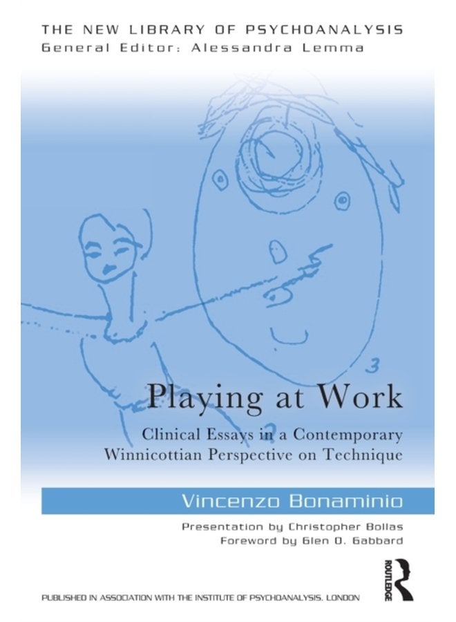 Playing at Work Clinical Essays in a Contemporary Winnicottian Perspective on Technique - Paperback