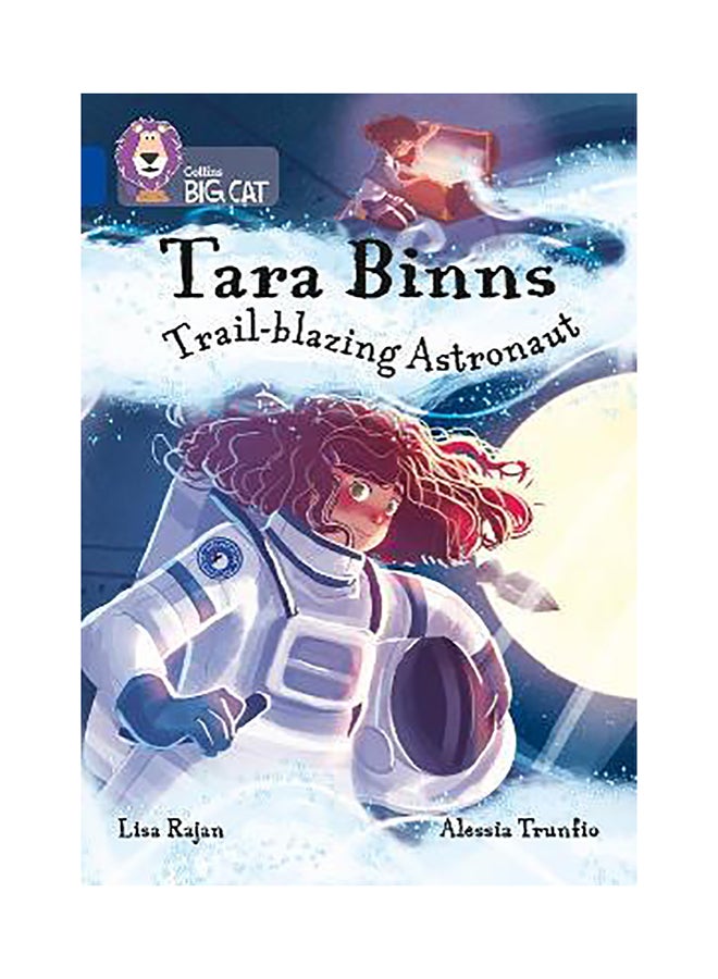 Tara Binns: Trail-blazing Astronaut: Band 16/Sapphire (Collins Big Cat)