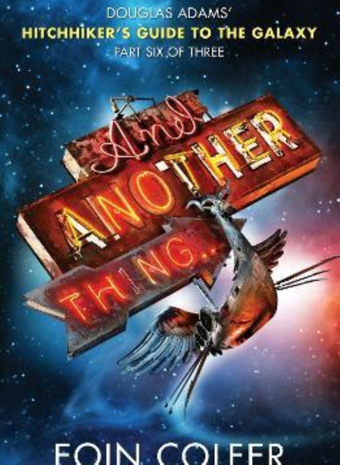 And Another Thing  The Sixth Hitchhiker's Guide to the Galaxy Colfer Eoin
