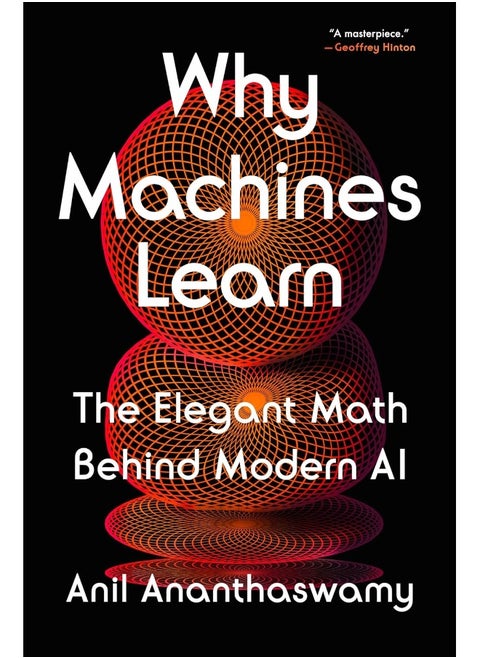 Dutton Why Machines Learn: The Elegant Math Behind Modern AI