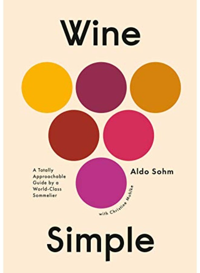 Wine Simple: A Very Approachable Guide from an Otherwise Serious Sommelier