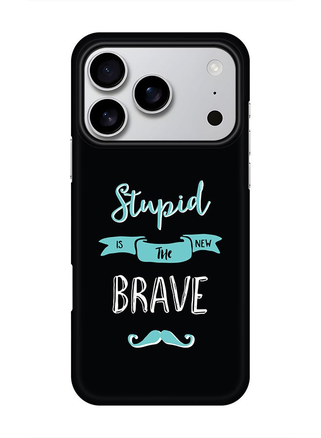 For iPhone 17 Pro,Case, [Compatible with MagSafe] Magnetic cover Slim fit Protection Matte, - Stupid Is The New Brave