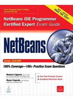 Netbeans IDE Programmer Certified Expert Exam Guide (Exam 310-045) (Certification Press) By Liguori, RobertCuprak, Ryan