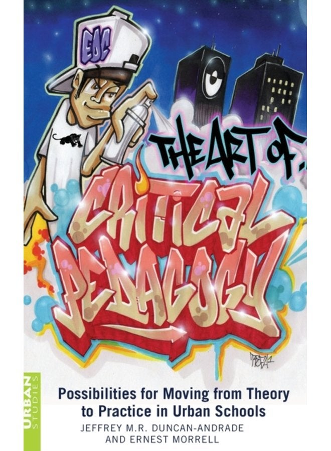 The Art of Critical Pedagogy Possibilities for Moving from Theory to Practice in Urban Schools 285 - Hardback