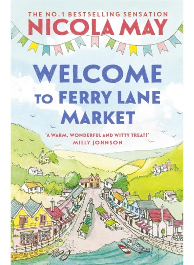 Welcome to Ferry Lane Market : Book 1 in a brand new series by the author of bestselling phenomenon THE CORNER SHOP IN COCKLEBERRY BAY 
